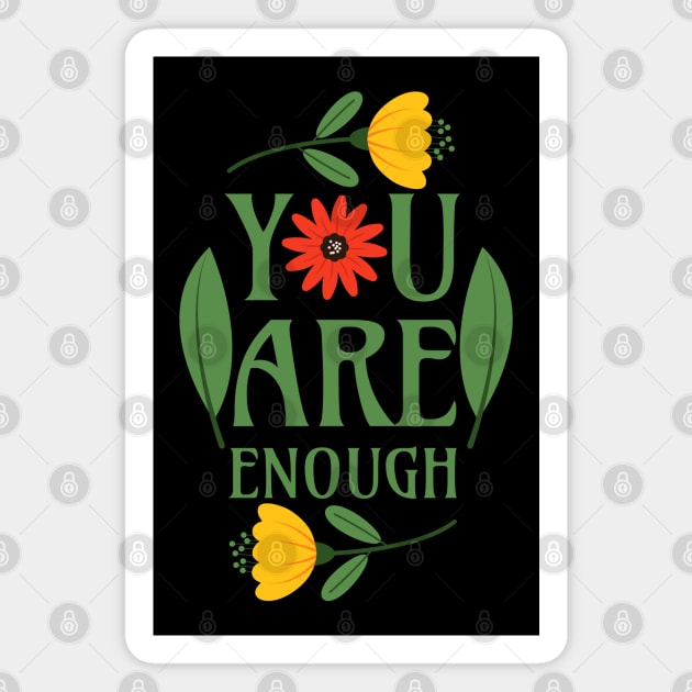 You Are Enough - Floral Typography Greenery Self Love Quotes Confidence Mental Health Magnet by Millusti